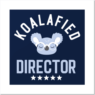 Koalafied Director - Funny Gift Idea for Directors Posters and Art